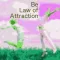 Be Law of Attraction