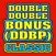 Double Double Bonus (DDBP)