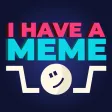 I Have A Meme (fmly LOL Pics)
