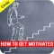 How to Get Motivated - Being Successful