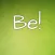 BE!