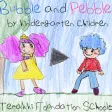 Bubble and Pebble Story Bubble and Pebble Story