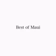 The Best Of Maui The Best Of Maui