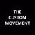 THE CUSTOM MOVEMENT