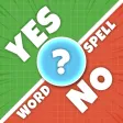 Word Spell Game : Yes or No ? Word Spell Game : Yes or No ?