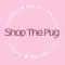 Shop The Pug-The Pink Pug