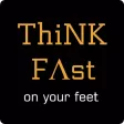 ThiNK FAst on your feet
