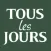 TOUS les JOURS