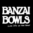 Banzai Bowls Banzai Bowls