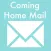 Coming Home Mail