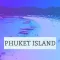 Phuket Island Vacation Guide