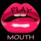 Play Mouth