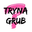 Tryna Grub Tryna Grub