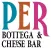 PER Bottega e Cheese Bar