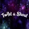 Twist & Shout
