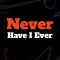 Never Have I Ever | Party Game