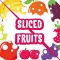 Sliced Fruits : Orbital Knife