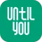 Until You