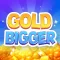 Gold Bigger