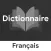 Dictionnaire Français Français