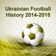 Ukrainian Football - History 2014-2015 Ukrainian Football - History 2014-2015