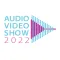 Audio Video Show 2022