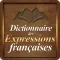 Expressions Françaises: le dictionnaire gratuit