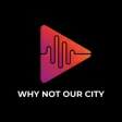 Why Not Our City Why Not Our City