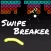 Swipe Breaker
