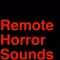 Remote Horror Sounds