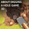 About Digging A Hole: Game 3D