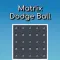 Matrix Dodge Ball