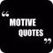 Motivational: Motive Quotes