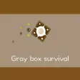 Gray box survival Gray box survival