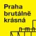 Praha brutálně krásná