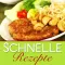 Schnelle Rezepte - Blitzrezepte unter 30 Minuten kochen