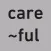 care~ful