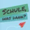 Schule - Was dann?