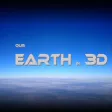 Our Earth in 3D Our Earth in 3D