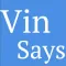Vin Says