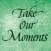 Take Our Moments and Our Days