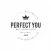Perfect You Asse