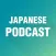 Japanese Podcast & Radio