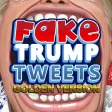 Fake Trump Tweets Golden Version Fake Trump Tweets Golden Version