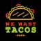 We Want Tacos Cafe