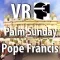 VR Virtual Reality press360 First Palm Sunday with Pope Francis