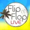Flip Flop Live