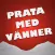 Prata - med vänner