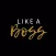 Like a Boss app
