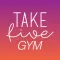 Take Five GYM